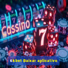 6kbet Baixar aplicativo